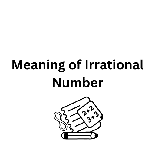 Meaning of Irrational Number